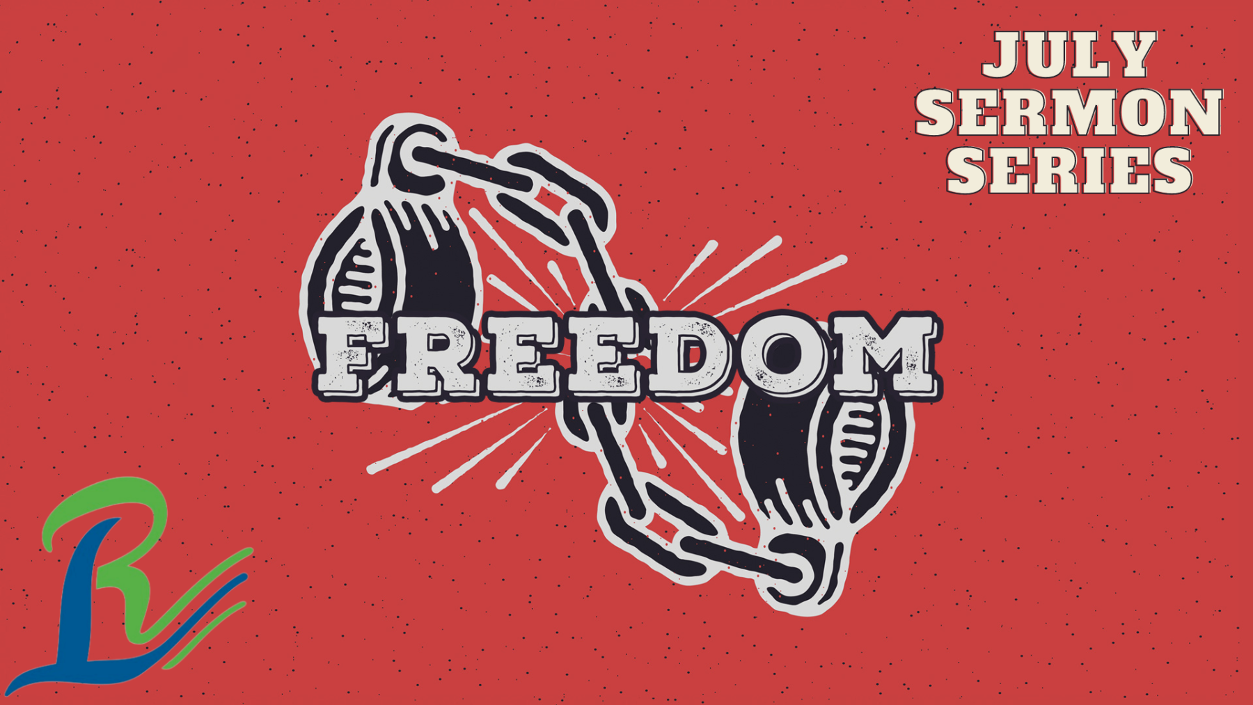 Freedom- July Sermon Series