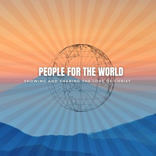 People for the World - Showing and Sharing the Love of Christ episode artwork