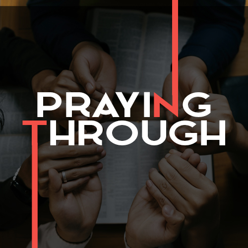 Praying Through, part 1 - Refuge Bible Fellowship