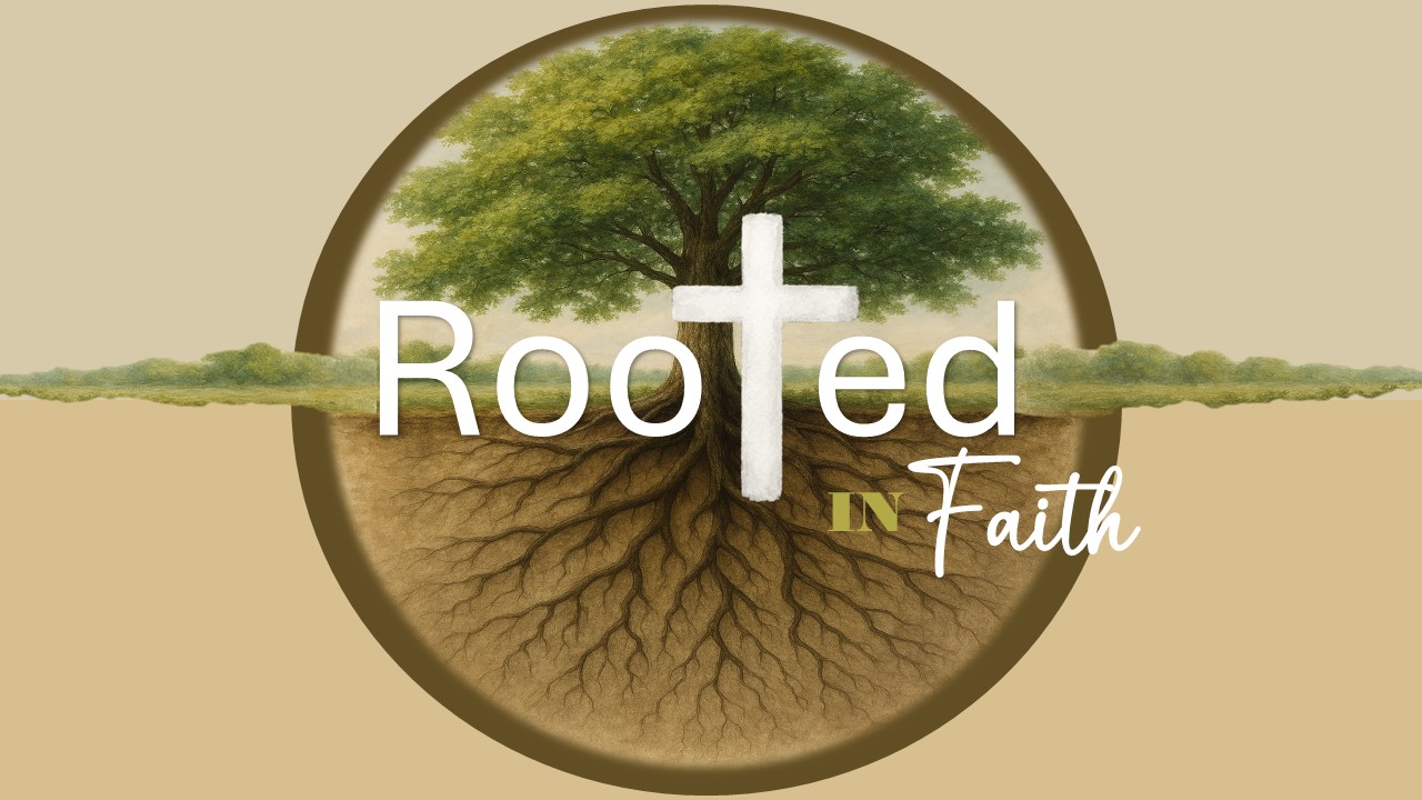 Roooted Infaith Rooted in Faith - Rocky Mountain Bible Church