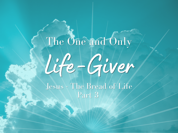 Jesus - The Bread of Life - Part 3