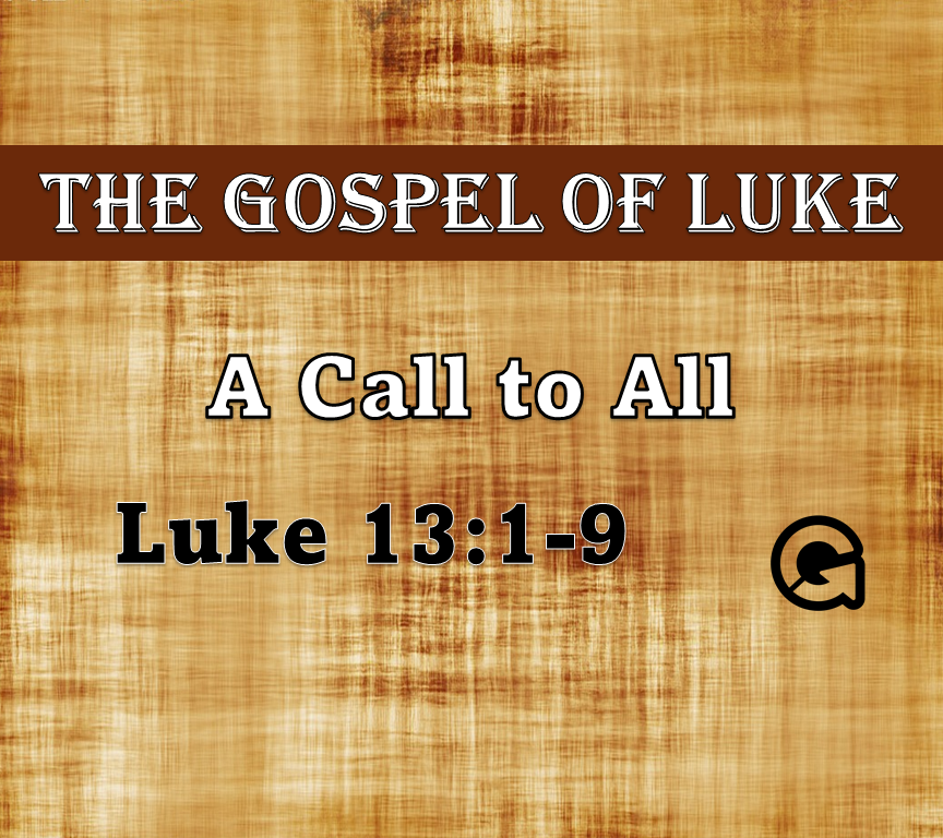 A Call to All - Luke 13:1-9 - Graceway Church
